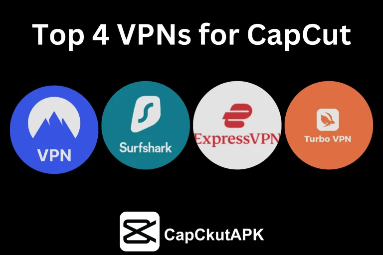 Best VPN for CapCut to Unblock in 2025 2 Top 4 VPNs for CapCut